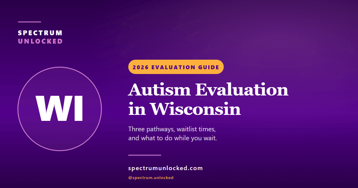 Autism evaluation in Wisconsin: Spectrum Unlocked 2026 state guide cover