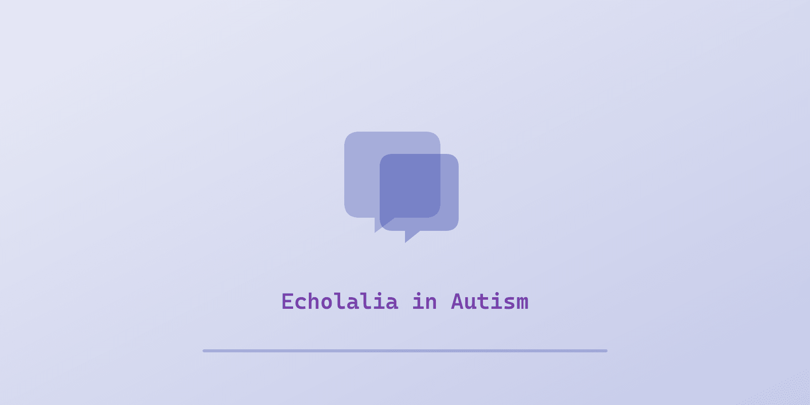 Illustrated cover for 'Echolalia in Autism: What It Is, Why It Happens, and When It's a Concern', a Spectrum Unlocked Daily Life guide