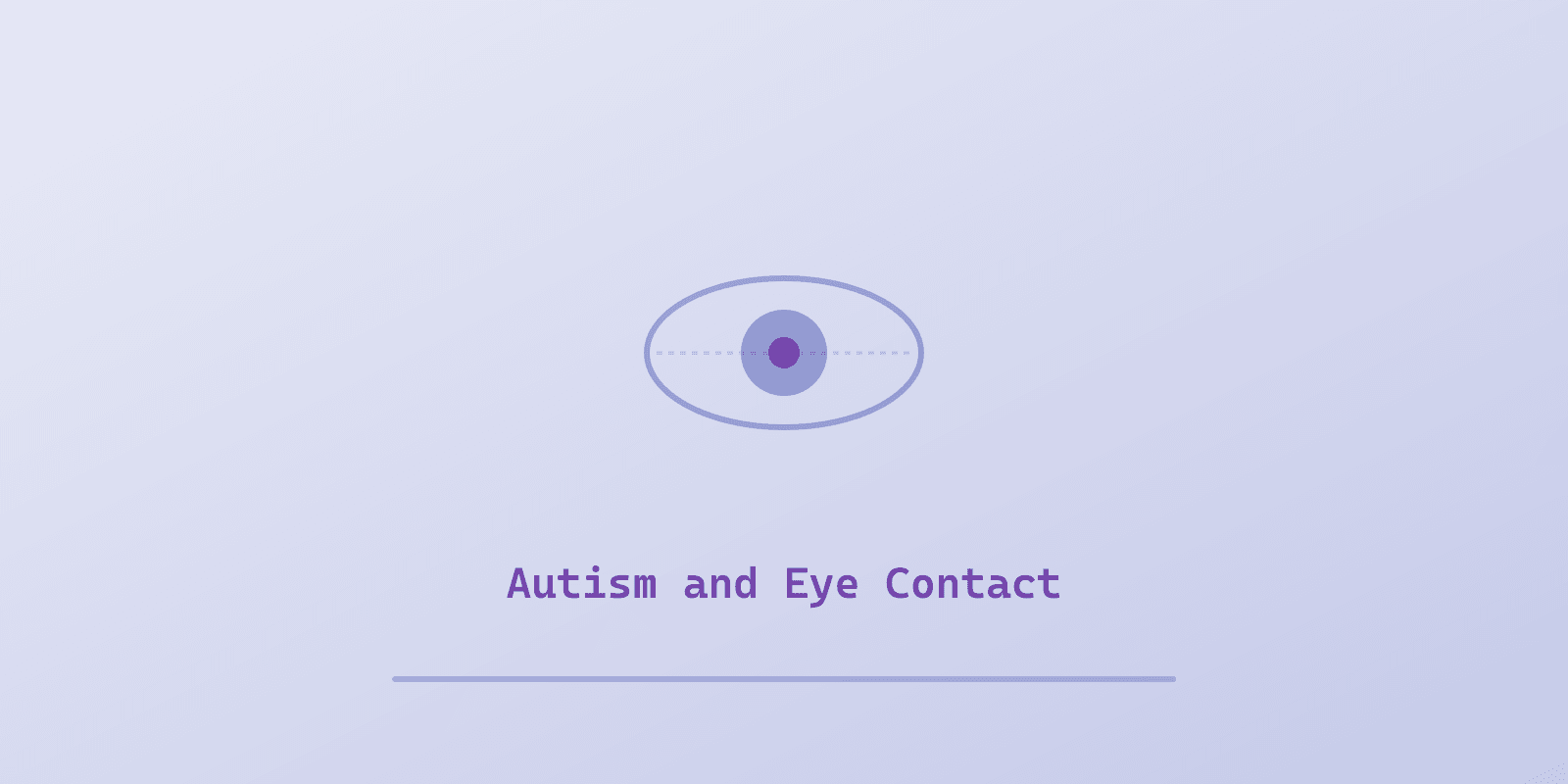 Illustrated cover for 'Autism and Eye Contact: Why It's Hard and Why You Don't Have to Force It', a Spectrum Unlocked Daily Life guide