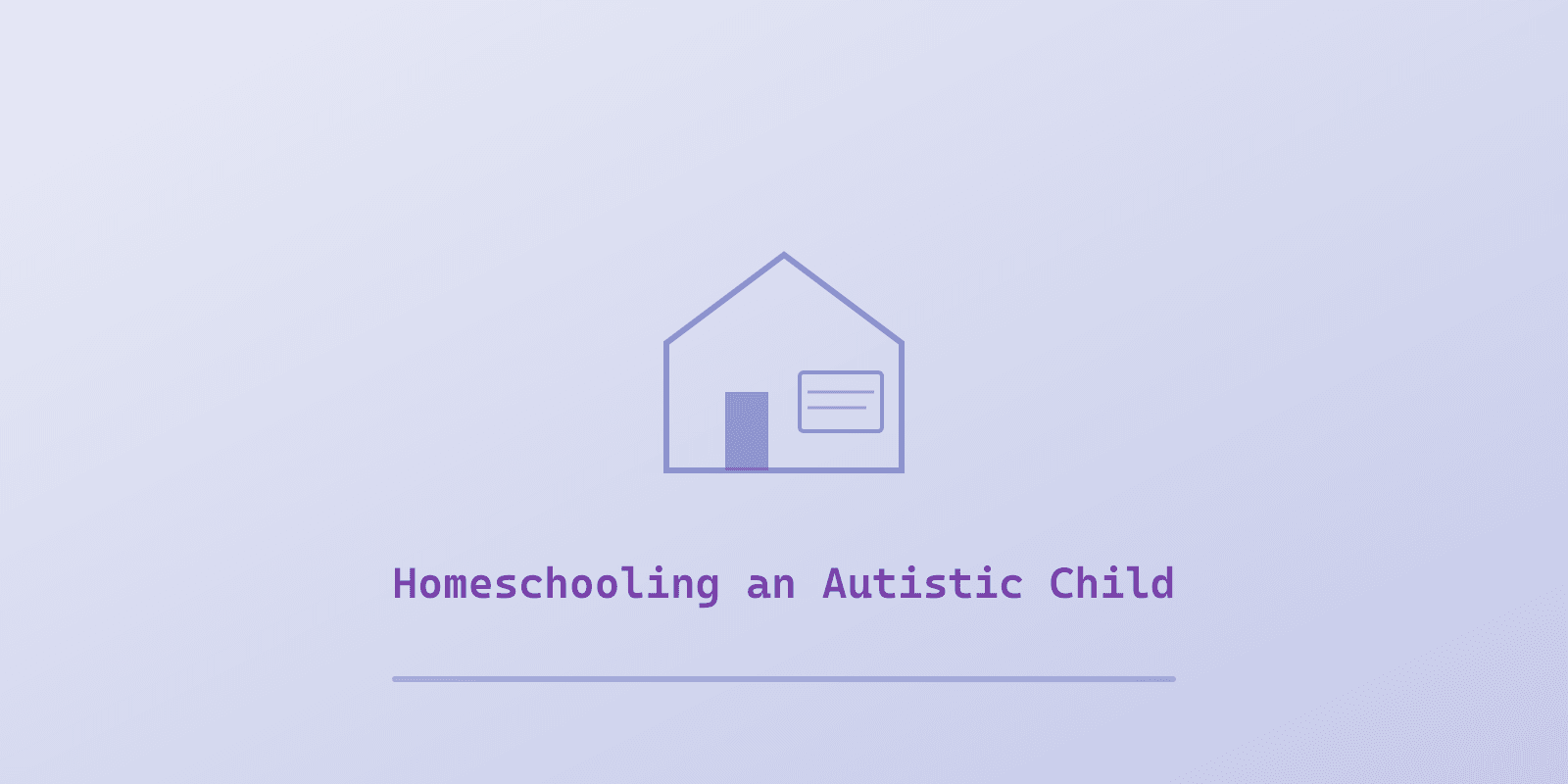 Illustrated cover for 'Homeschooling an Autistic Child: A Complete Curriculum Guide', a Spectrum Unlocked Daily Life guide