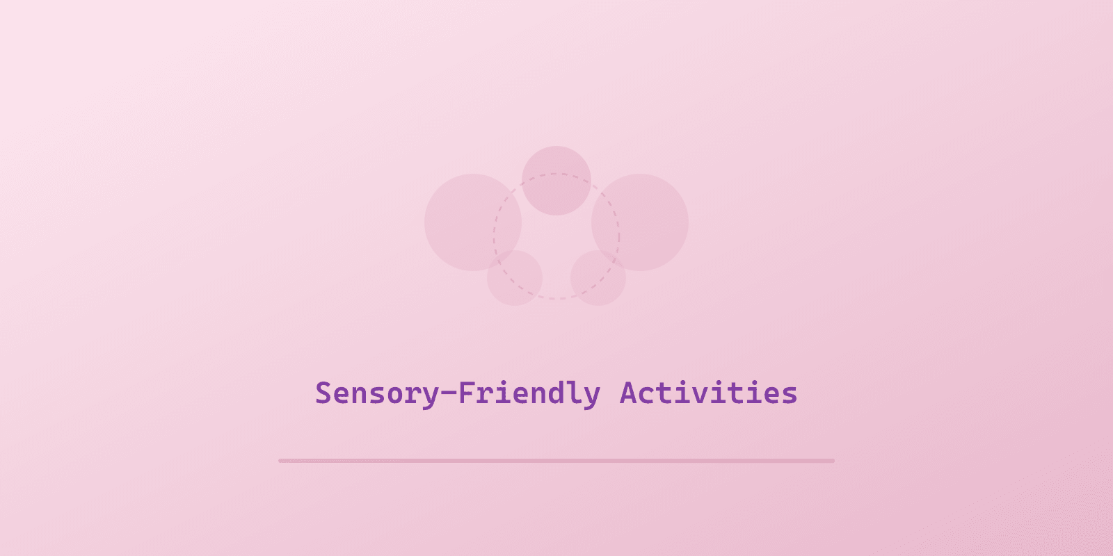 Illustrated cover for 'Sensory-Friendly Activities for Autistic Kids: 7 Indoor + Outdoor Ideas', a Spectrum Unlocked Sensory Care guide