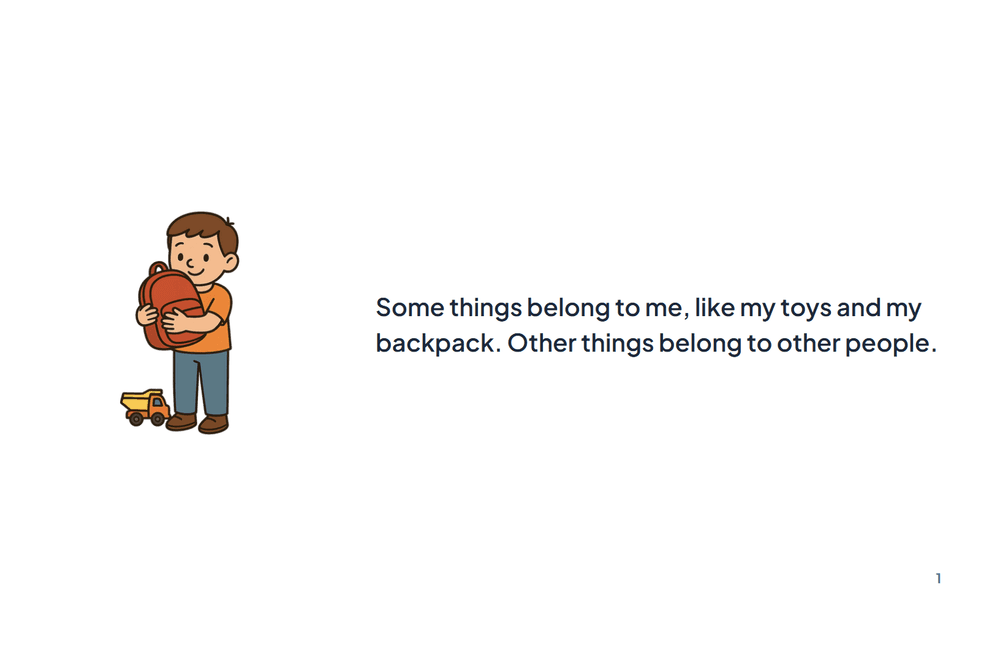 Page 1 of the story: Some things belong to me, like my toys and my backpack. Other things belong to other people.