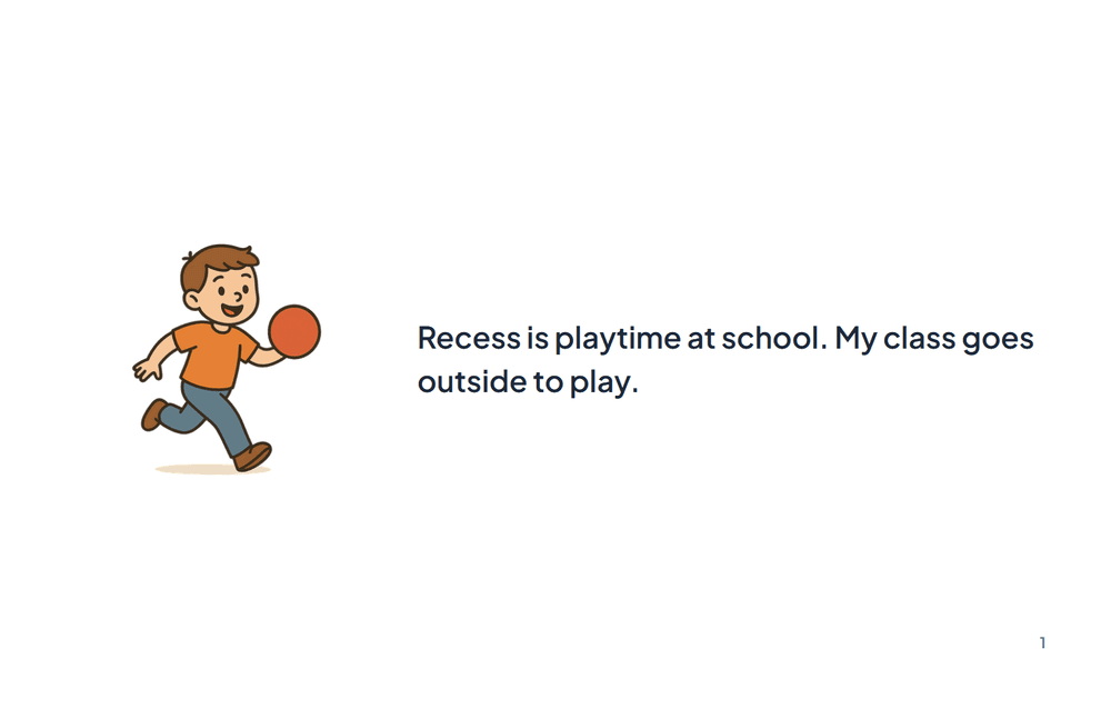 Page 1 of the story: Recess is playtime at school. My class goes outside to play.