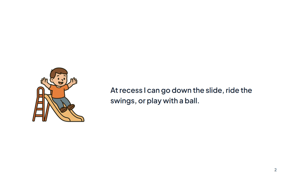 Page 2 of the story: At recess I can go down the slide, ride the swings, or play with a ball.